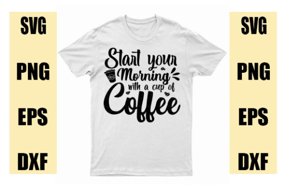 Start Your Morning with a Cup of T-Shirt Designs & Graphics