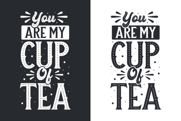 You're My Cup of Tea: Tea Quotes Print Graphics